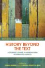 History Beyond the Text : A Student’s Guide to Approaching Alternative Sources - Book