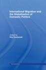 International Migration and Globalization of Domestic Politics - Book