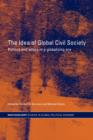 The Idea of Global Civil Society : Ethics and Politics in a Globalizing Era - Book