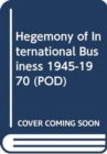 Hegemony of International Business 1945-1970 (POD) - Book