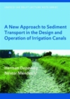 A New Approach to Sediment Transport in the Design and Operation of Irrigation Canals : UNESCO-IHE Lecture Note Series - Book