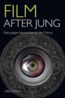 Film After Jung : Post-Jungian Approaches to Film Theory - Book