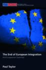 The End of European Integration : Anti-Europeanism Examined - Book