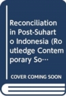 Reconciliation in Post-Suharto Indonesia - Book