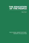 The Education of the People : A History of Primary Education in England and Wales in the Nineteenth Century - Book