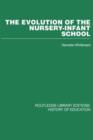 The Evolution of the Nursery-Infant School : A History of Infant Education in Britiain, 1800-1970 - Book