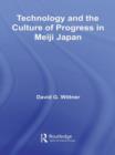 Technology and the Culture of Progress in Meiji Japan - Book