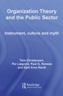 Organization Theory and the Public Sector : Instrument, Culture and Myth - Book