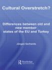 Cultural Overstretch? : Differences Between Old and New Member States of the EU and Turkey - Book