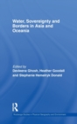 Water, Sovereignty and Borders in Asia and Oceania - Book