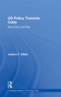 US Policy Towards Cuba : Since the Cold War - Book