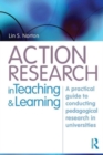 Action Research in Teaching and Learning : A Practical Guide to Conducting Pedagogical Research in Universities - Book