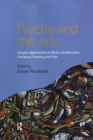 Psyche and the Arts : Jungian Approaches to Music, Architecture, Literature, Painting and Film - Book