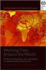 Working Time Around the World : Trends in Working Hours, Laws, and Policies in a Global Comparative Perspective - Book