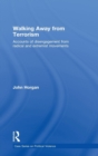 Walking Away from Terrorism : Accounts of Disengagement from Radical and Extremist Movements - Book