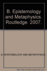 B. Epistemology and Metaphysics - Book