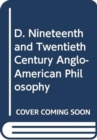 D. Nineteenth and Twentieth Century Anglo-American Philosophy - Book