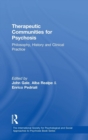 Therapeutic Communities for Psychosis : Philosophy, History and Clinical Practice - Book