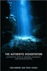 The Authentic Dissertation : Alternative Ways of Knowing, Research and Representation - Book