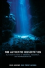 The Authentic Dissertation : Alternative Ways of Knowing, Research and Representation - Book