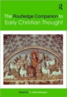 The Routledge Companion to Early Christian Thought - Book