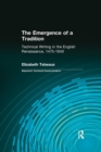 The Emergence of a Tradition : Technical Writing in the English Renaissance, 1475-1640 - Book