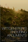 Wittgenstein's Enduring Arguments - Book