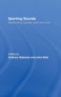 Sporting Sounds : Relationships Between Sport and Music - Book