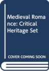 Medieval Romance : Critical Heritage Set - Book