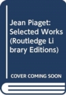 Jean Piaget: Selected Works - Book