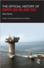 The Official History of North Sea Oil and Gas : Vol. I: The Growing Dominance of the State - Book