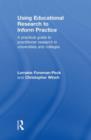 Using Educational Research to Inform Practice : A Practical Guide to Practitioner Research in Universities and Colleges - Book