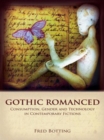 Gothic Romanced : Consumption, Gender and Technology in Contemporary Fictions - Book