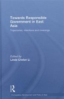 Towards Responsible Government in East Asia : Trajectories, Intentions and Meanings - Book