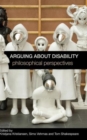 Arguing about Disability : Philosophical Perspectives - Book