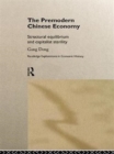 The Premodern Chinese Economy : Structural Equilibrium and Capitalist Sterility - Book