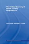 The Political Economy of Global Sports Organisations - Book