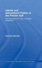 Islands and International Politics in the Persian Gulf : The Abu Musa and Tunbs in Strategic Context - Book
