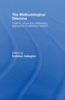 The Methodological Dilemma : Creative, critical and collaborative approaches to qualitative research - Book