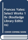 Frances Yates:Select Works 10v - Book