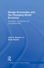 Design Economies and the Changing World Economy : Innovation, Production and Competitiveness - Book