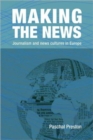 Making the News : Journalism and News Cultures in Europe - Book