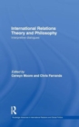 International Relations Theory and Philosophy : Interpretive dialogues - Book