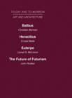 Today and Tomorrow Volume 23 Art and Architecture : Balbus or the Future of Architecture Heraclitus or the future of Films Euterpe or the Future of Art The Future of Futurism - Book