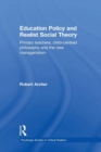Education Policy and Realist Social Theory : Primary Teachers, Child-Centred Philosophy and the New Managerialism - Book