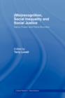 (Mis)recognition, Social Inequality and Social Justice : Nancy Fraser and Pierre Bourdieu - Book