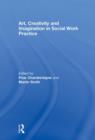 Art, Creativity and Imagination in Social Work Practice. - Book