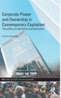 Corporate Power and Ownership in Contemporary Capitalism : The Politics of Resistance and Domination - Book