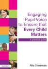 Engaging Pupil Voice to Ensure that Every Child Matters : A Practical Guide - Book