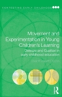 Movement and Experimentation in Young Children's Learning : Deleuze and Guattari in Early Childhood Education - Book